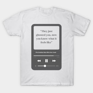 the smallest man who ever lived lyrics T-Shirt